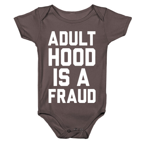 Adulthood Is A Fraud Baby One-Piece