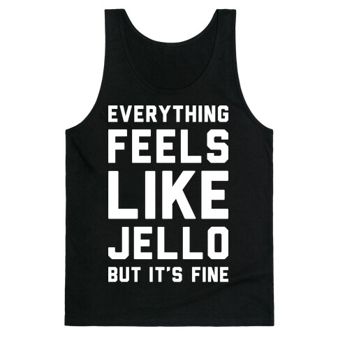 Everything Feels Like Jello (White) Tank Top