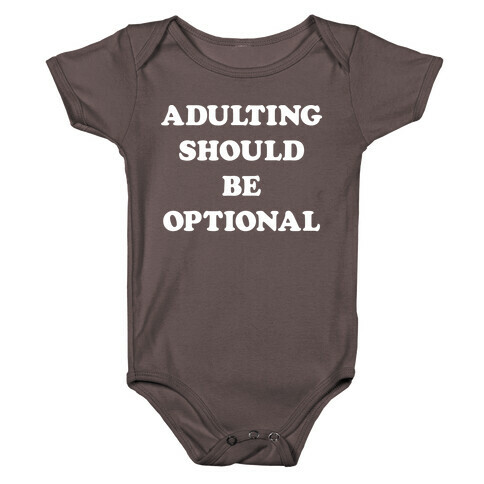 Adulting Should Be Optional (White) Baby One-Piece