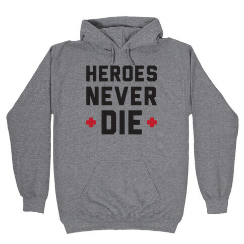 Heroes Never Die Hooded Sweatshirt