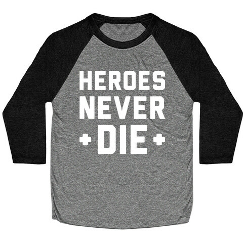 Heroes Never Die (White) Baseball Tee