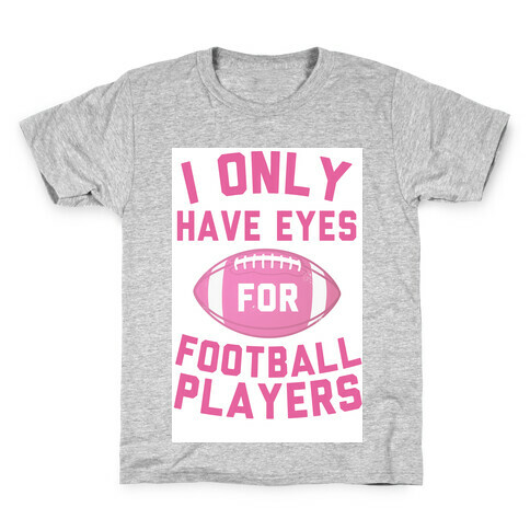 I Only Have Eyes for Football Players Kids T-Shirt