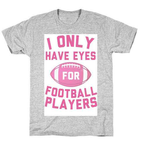 I Only Have Eyes for Football Players T-Shirt