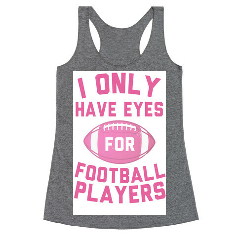 I Only Have Eyes for Football Players Racerback Tank Top