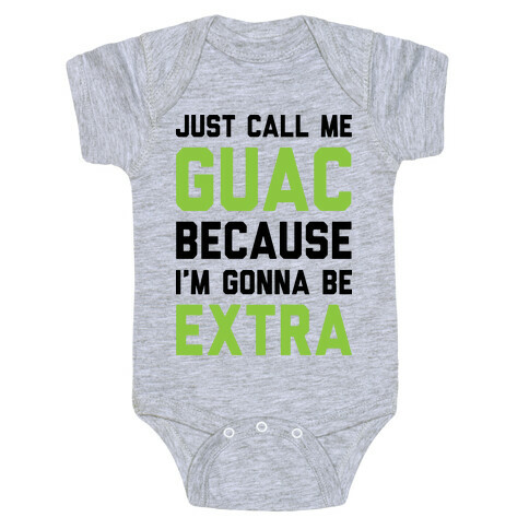 Just Call Me Guac Because I'm Gonna Be Extra Baby One-Piece