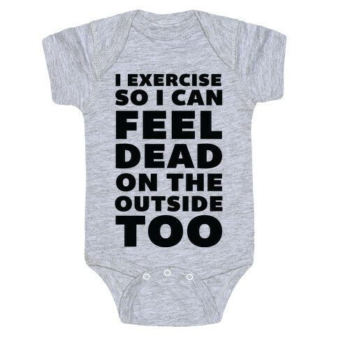 I Exercise So I Can Feel Dead On The Outside Too Baby One-Piece