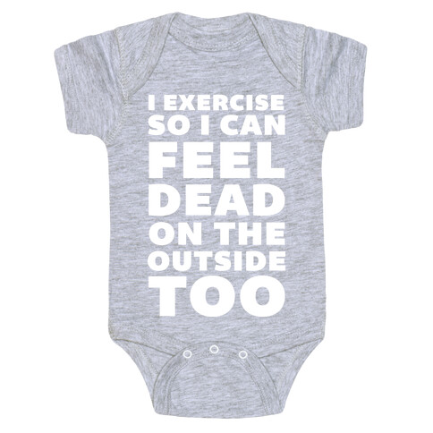 I Exercise So I Can Feel Dead On The Outside Too Baby One-Piece