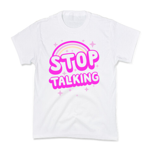 Stop Talking Kids T-Shirt