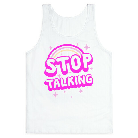 Stop Talking Tank Top