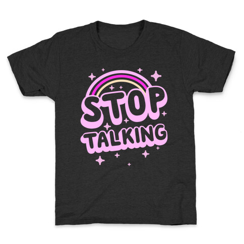 Stop Talking Kids T-Shirt