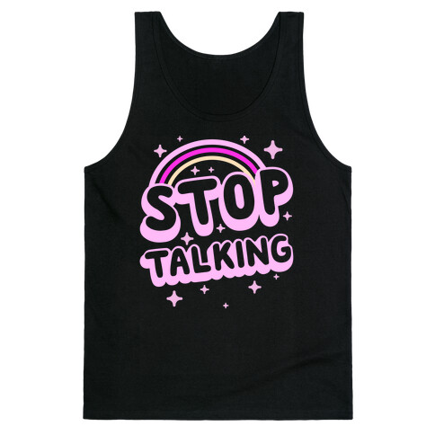 Stop Talking Tank Top