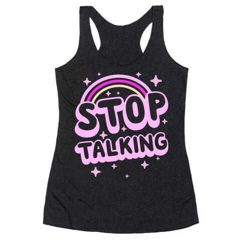 Stop Talking Racerback Tank Top