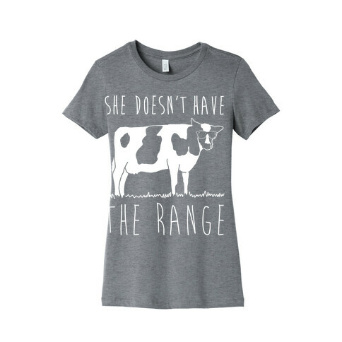 Cow She Doesn't Have The Range White Print Womens T-Shirt