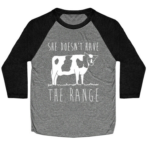 Cow She Doesn't Have The Range White Print Baseball Tee