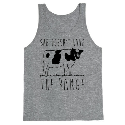 Cow She Doesn't Have The Range Tank Top