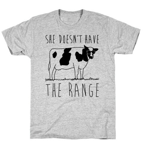 Cow She Doesn't Have The Range T-Shirt