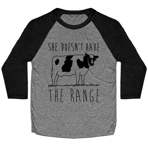 Cow She Doesn't Have The Range Baseball Tee