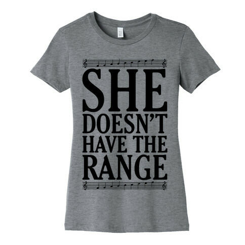 She Doesn't Have The Range Womens T-Shirt