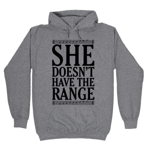 She Doesn't Have The Range Hooded Sweatshirt