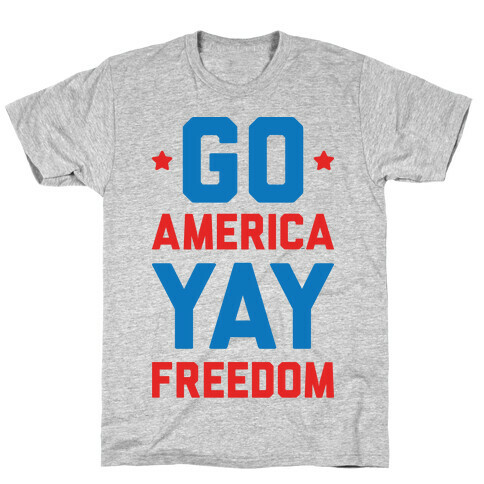 Go America Yay Freedom T-Shirt