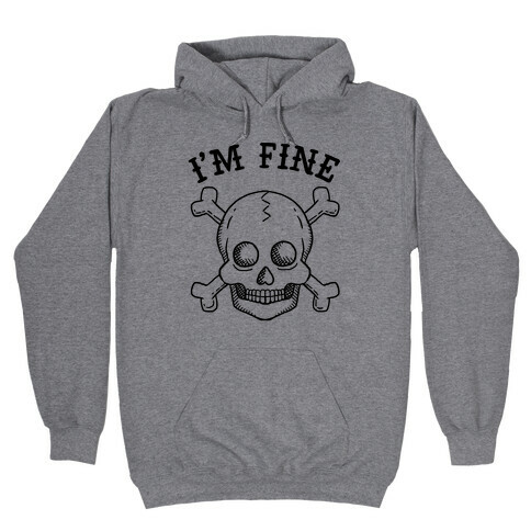 I'm Fine Hooded Sweatshirt