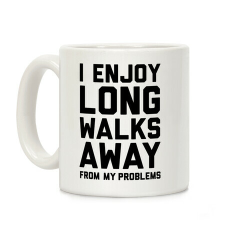 I Enjoy Long Walks Away From My Problems Coffee Mug