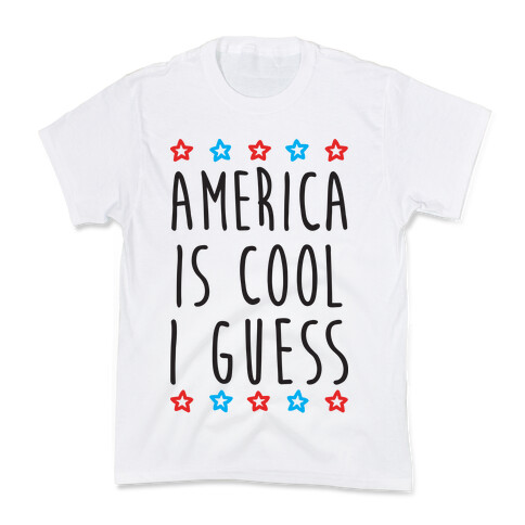 America Is Cool I Guess Kids T-Shirt