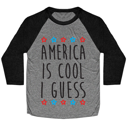 America Is Cool I Guess Baseball Tee