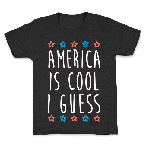 America Is Cool I Guess (White) Kids T-Shirt