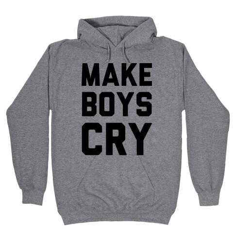 Make Boys Cry Hooded Sweatshirt