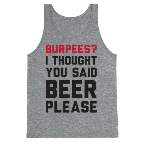 Burpees? I Thought You Said Beer Please Tank Top