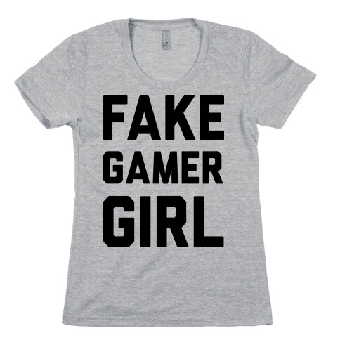 Fake Gamer Girl Womens T-Shirt