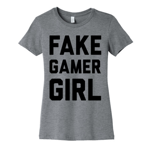 Fake Gamer Girl Womens T-Shirt