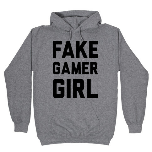 Fake Gamer Girl Hooded Sweatshirt