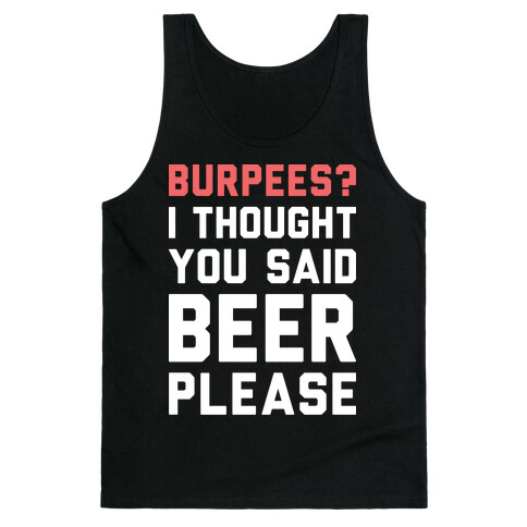 Burpees? I Thought You Said Beer Please (White) Tank Top