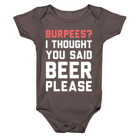 Burpees? I Thought You Said Beer Please (White) Baby One-Piece