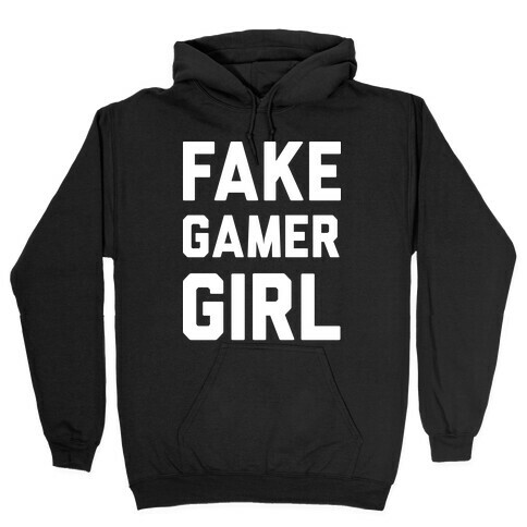Fake Gamer Girl Hooded Sweatshirt