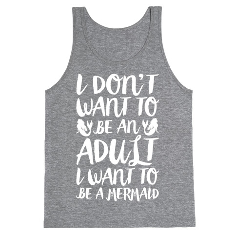 I Don't Want To Be An Adult I Want To Be A Mermaid White Print Tank Top