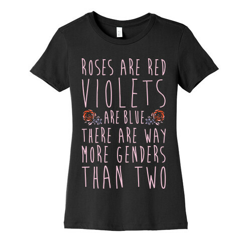 Roses Are Red Violets Are Blue There Are Way More Genders Than Two White Print Womens T-Shirt