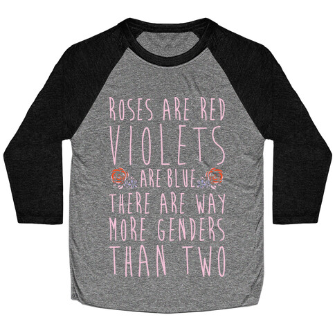 Roses Are Red Violets Are Blue There Are Way More Genders Than Two White Print Baseball Tee