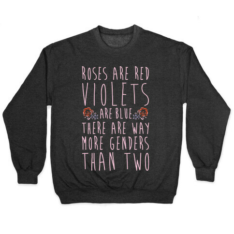 Roses Are Red Violets Are Blue There Are Way More Genders Than Two White Print Pullover