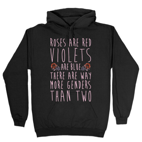 Roses Are Red Violets Are Blue There Are Way More Genders Than Two White Print Hooded Sweatshirt