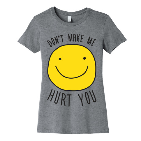 Don't Make Me Hurt You Womens T-Shirt