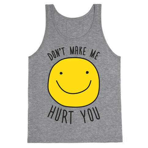 Don't Make Me Hurt You Tank Top