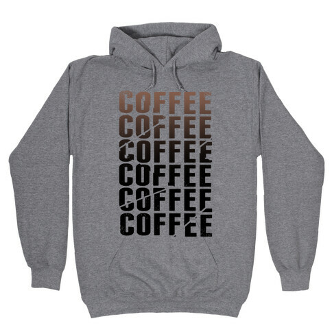 Coffee Coffee Coffee Coffee Hooded Sweatshirt