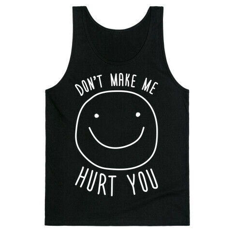 Don't Make Me Hurt You (White) Tank Top