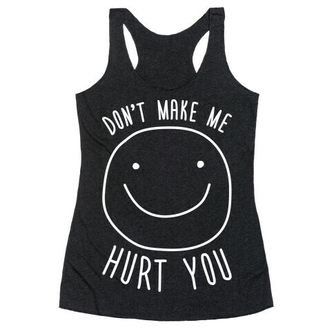 Don't Make Me Hurt You (White) Racerback Tank Top