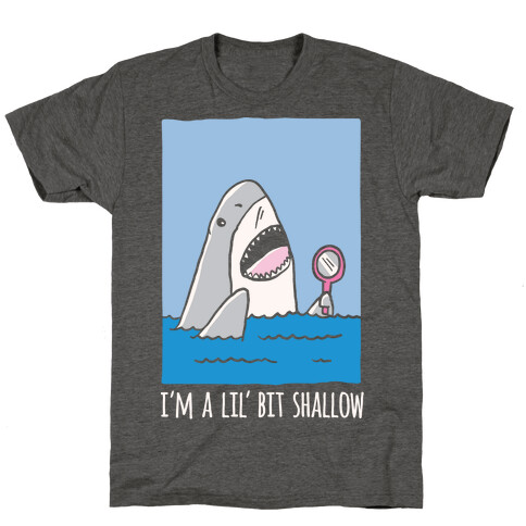 I'm A Lil' Bit Shallow T-Shirt