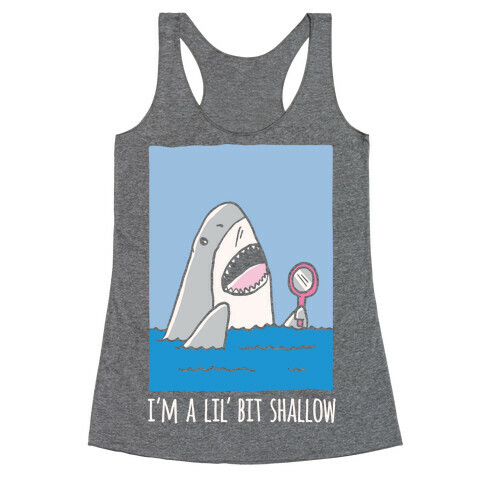 I'm A Lil' Bit Shallow Racerback Tank Top