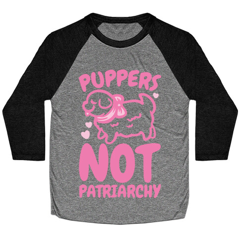 Puppers Not Patriarchy Baseball Tee